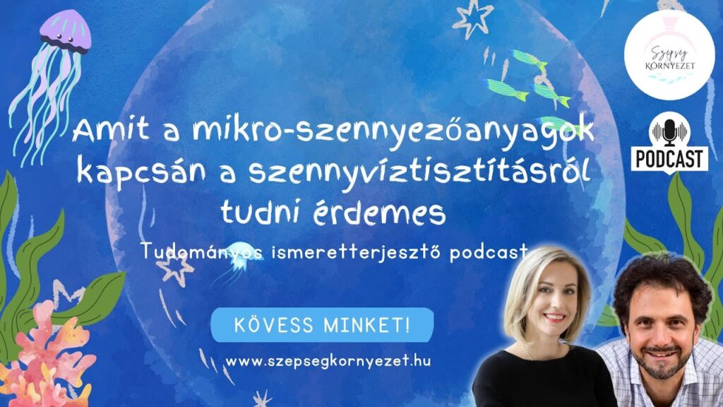 Podcast a szennyvíztisztítás és a mikro-szennyezőanyagok kapcsolatáról